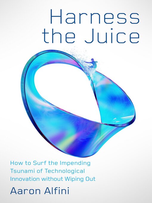 Title details for Harness the Juice by Aaron Alfini - Available